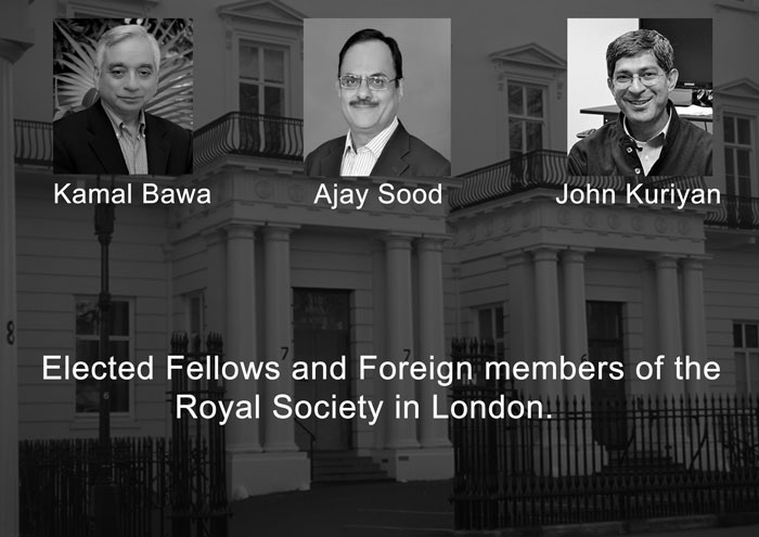 Kamal Bawa, Ajay Sood and John Kuriyan elected as Fellows and Foreign members of the Royal Society in London.
